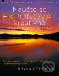 Kniha: Naučte se exponovat kreativně (Bryan Peterson). Zoner Press, 2015 Kniha: Naučte se exponovat kreativně (Bryan Peterson). Zoner Press, 2015
