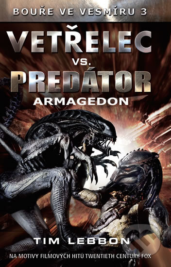 Kniha: Vetřelec vs. Predátor - Armagedon (Tim Lebbon). Baronet, 2017 Kniha: Vetřelec vs. Predátor - Armagedon (Tim Lebbon). Baronet, 2017