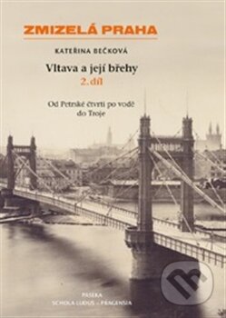 Kniha: Vltava a její břehy (2. díl) (Kateřina Bečková). Paseka, 2016 Kniha: Vltava a její břehy (2. díl) (Kateřina Bečková). Paseka, 2016