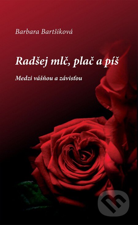 Kniha: Radšej mlč, plač a píš 2 (Barbara Bartšiková). Universum EU, 2015 Kniha: Radšej mlč, plač a píš 2 (Barbara Bartšiková). Universum EU, 2015