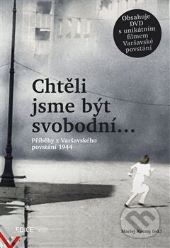 Kniha: Chtěli jsme být svobodní (Maciej Ruczaj). Občanské sdružení PANT, 2015 Kniha: Chtěli jsme být svobodní (Maciej Ruczaj). Občanské sdružení PANT, 2015