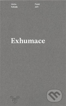Kniha: Exhumace (Václav Kahuda). Milan Hodek, 2015 Kniha: Exhumace (Václav Kahuda). Milan Hodek, 2015