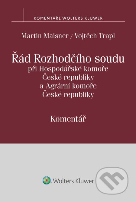 E-kniha: Řád Rozhodčího soudu při Hospodářské komoře České republiky a Agrární komoře České republiky. Komentář (Martin Maisner a Vojtěch Trapl). Wolters Kluwer, 2015 E-kniha: Řád Rozhodčího soudu při Hospodářské komoře České republiky a Agrární komoře České republiky. Komentář (Martin Maisner a Vojtěch Trapl). Wolters Kluwer, 2015