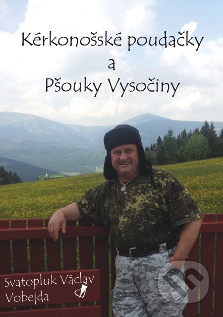 E-kniha: Kérkonošské poudačky a pšouky vysočiny (Svatopluk Václav Vobejda). E-knihy jedou E-kniha: Kérkonošské poudačky a pšouky vysočiny (Svatopluk Václav Vobejda). E-knihy jedou