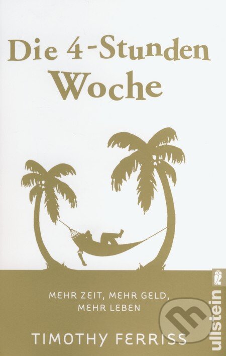 Kniha: Die 4-Stunden Woche (Timothy Ferriss). Ullstein, 2015 Kniha: Die 4-Stunden Woche (Timothy Ferriss). Ullstein, 2015