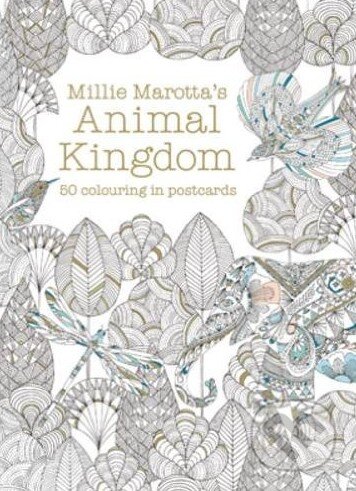 Millie Marotta's Animal Kingdom 50 colouring in postcards (Millie Marotta). Batsford, 2015 Millie Marotta's Animal Kingdom 50 colouring in postcards (Millie Marotta). Batsford, 2015