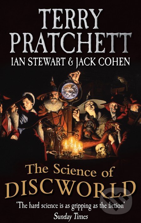 Kniha: The Science Of Discworld (Ian Stewart, Jack Cohen a Terry Pratchett). Ebury, 2013 Kniha: The Science Of Discworld (Ian Stewart, Jack Cohen a Terry Pratchett). Ebury, 2013