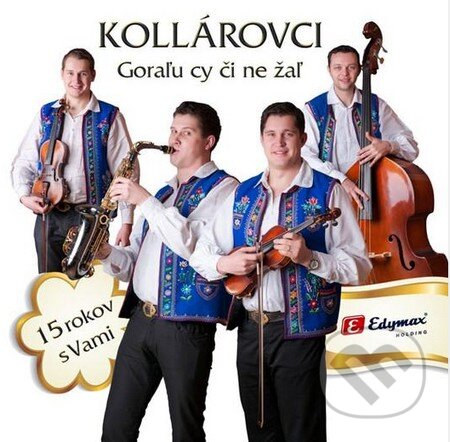Hudobné CD: Kollárovci: Goraľu cy či ne žaľ (Hudobné albumy). Hudobné albumy, 2013 Hudobné CD: Kollárovci: Goraľu cy či ne žaľ (Hudobné albumy). Hudobné albumy, 2013
