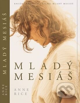 Kniha: Mladý mesiáš (Anne Rice). Edice knihy Omega, 2016 Kniha: Mladý mesiáš (Anne Rice). Edice knihy Omega, 2016