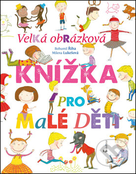 Kniha: Velká obrázková knížka pro malé děti (Bohumil Říha a Milena Lukešová). Axióma, 2016 Kniha: Velká obrázková knížka pro malé děti (Bohumil Říha a Milena Lukešová). Axióma, 2016