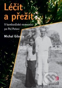 Kniha: Léčit a přežít (Michal Giboda). Portál, 2016 Kniha: Léčit a přežít (Michal Giboda). Portál, 2016