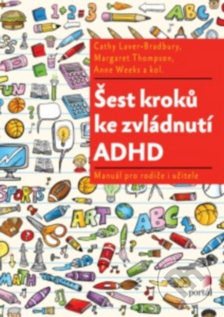 Kniha: Šest kroků ke zvládnutí ADHD (Cathy Laver-Bradbury a Margareth Thompson). Portál, 2016 Kniha: Šest kroků ke zvládnutí ADHD (Cathy Laver-Bradbury a Margareth Thompson). Portál, 2016