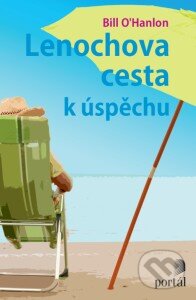 Kniha: Lenochova cesta k úspěchu (Bill O'Hanlon). Portál, 2016 Kniha: Lenochova cesta k úspěchu (Bill O'Hanlon). Portál, 2016