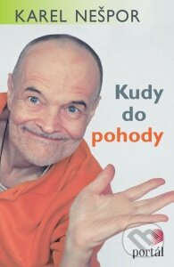 Kniha: Kudy do pohody (Karel Nešpor). Portál, 2016 Kniha: Kudy do pohody (Karel Nešpor). Portál, 2016