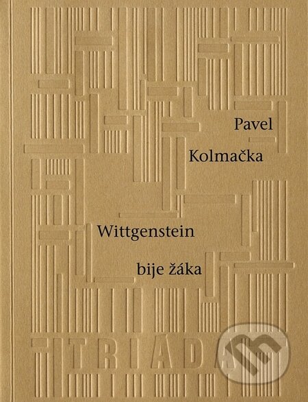 E-kniha: Wittgenstein bije žáka (Pavel Kolmačka). Triáda, 2014 E-kniha: Wittgenstein bije žáka (Pavel Kolmačka). Triáda, 2014