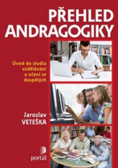 Kniha: Přehled andragogiky (Jaroslav Veteška). Portál, 2016 Kniha: Přehled andragogiky (Jaroslav Veteška). Portál, 2016