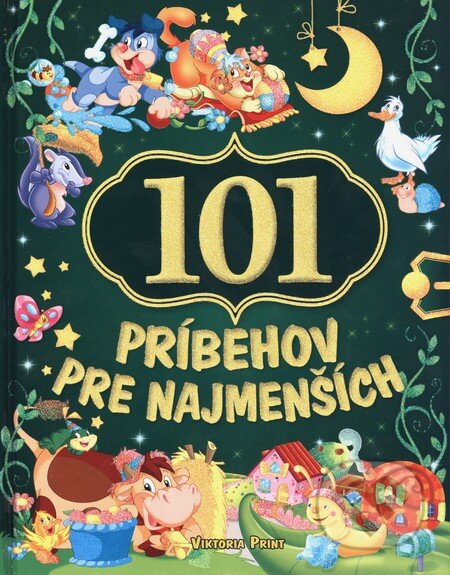 Kniha: 101 príbehov pre najmenších (Viktoria Print). Viktoria Print, 2015 Kniha: 101 príbehov pre najmenších (Viktoria Print). Viktoria Print, 2015