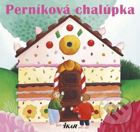 Kniha: Perníková chalúpka (Nicoletta Codignola). Ikar, 2016 Kniha: Perníková chalúpka (Nicoletta Codignola). Ikar, 2016