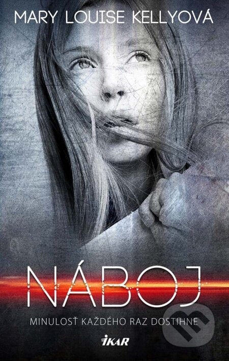 Kniha: Náboj (Mary Louise Kelley). Ikar, 2016 Kniha: Náboj (Mary Louise Kelley). Ikar, 2016