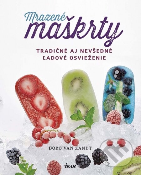 Kniha: Mrazené maškrty (Doro Van Zandt). Ikar, 2016 Kniha: Mrazené maškrty (Doro Van Zandt). Ikar, 2016