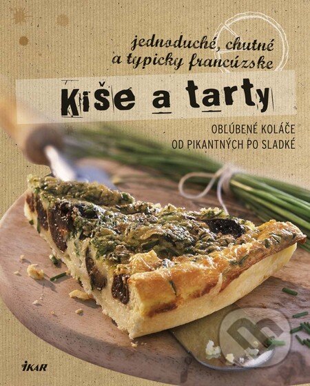 Kniha: Kiše a tarty (Autorský kolektiv). Ikar, 2016 Kniha: Kiše a tarty (Autorský kolektiv). Ikar, 2016