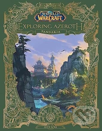 Kniha: World of Warcraft: Exploring Azeroth - Pandaria (Alex Acks). Titan Books, 2023 Kniha: World of Warcraft: Exploring Azeroth - Pandaria (Alex Acks). Titan Books, 2023