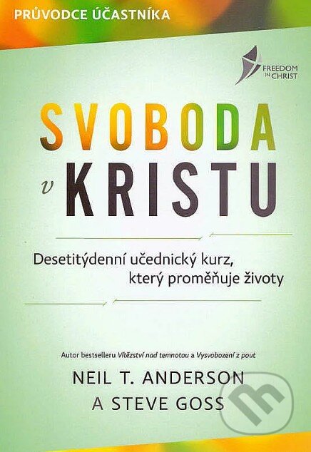 Kniha: Svoboda v Kristu (Neil T. Anderson a Steve Goss). KMS, 2025 Kniha: Svoboda v Kristu (Neil T. Anderson a Steve Goss). KMS, 2025