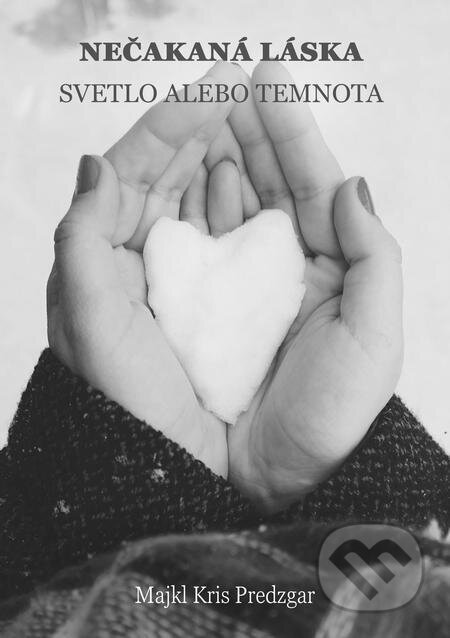 E-kniha: Nečakaná láska: Svetlo alebo temnota (Majkl Kris Predzgar). Majkl Kris Predzgar E-kniha: Nečakaná láska: Svetlo alebo temnota (Majkl Kris Predzgar). Majkl Kris Predzgar