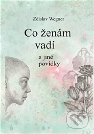 Kniha: Co ženám vadí (Zdislav Wegner). Talent Pro ART, 2023 Kniha: Co ženám vadí (Zdislav Wegner). Talent Pro ART, 2023