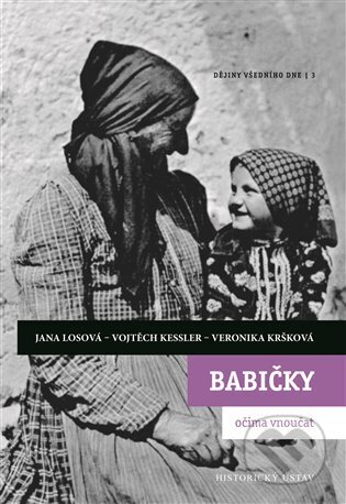 Kniha: Babičky očima vnoučat (Vojtěch Kessler). Historický ústav AV ČR, 2023 Kniha: Babičky očima vnoučat (Vojtěch Kessler). Historický ústav AV ČR, 2023