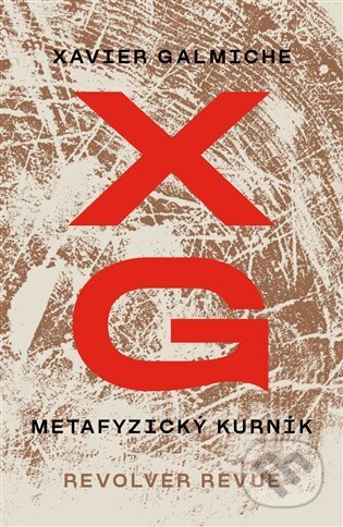 Kniha: Metafyzický kurník (Xavier Galmiche). Revolver Revue, 2023 Kniha: Metafyzický kurník (Xavier Galmiche). Revolver Revue, 2023