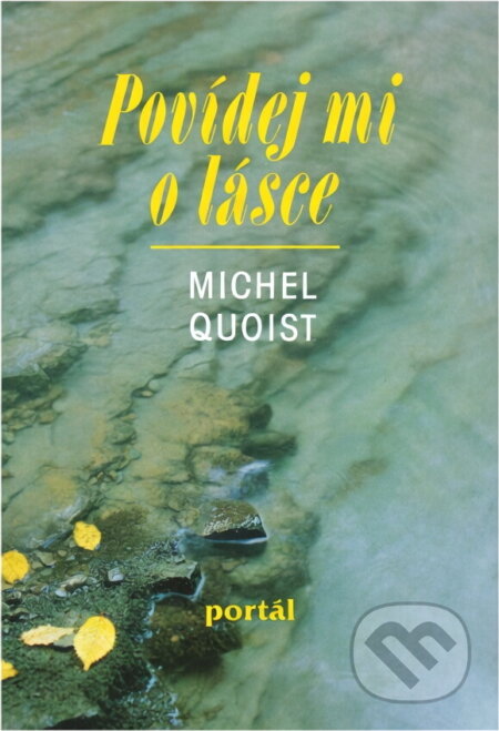 Kniha: Povídej mi o lásce (Michel Quoist). Portál, 1994 Kniha: Povídej mi o lásce (Michel Quoist). Portál, 1994