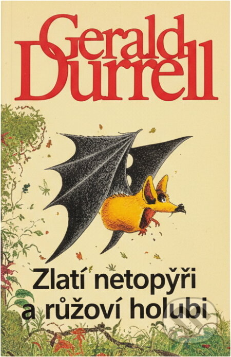 Kniha: Zlatí netopýři a růžoví holubi (Gerald Malcolm Durrell). BB/art, 2009 Kniha: Zlatí netopýři a růžoví holubi (Gerald Malcolm Durrell). BB/art, 2009