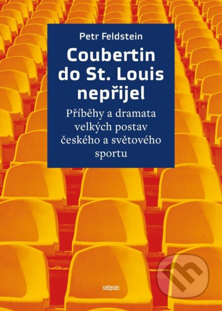 Kniha: Coubertin do St. Louis nepřijel (Petr Feldstein). Cattacan, 2023 Kniha: Coubertin do St. Louis nepřijel (Petr Feldstein). Cattacan, 2023
