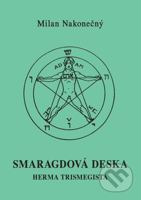 Kniha: Smaragdová deska Herma Tristmegista (Milan Nakonečný). Vodnář, 2023 Kniha: Smaragdová deska Herma Tristmegista (Milan Nakonečný). Vodnář, 2023