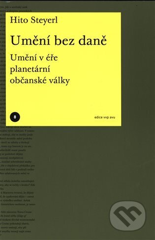 Kniha: Umění bez daně (Hito Steyerl). Akademie výtvarných umění, 2023 Kniha: Umění bez daně (Hito Steyerl). Akademie výtvarných umění, 2023