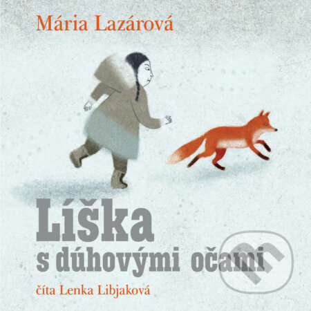 Audiokniha: Líška s dúhovými očami (Mária Lazárová). Wisteria Books, Slovart, 2023 Audiokniha: Líška s dúhovými očami (Mária Lazárová). Wisteria Books, Slovart, 2023