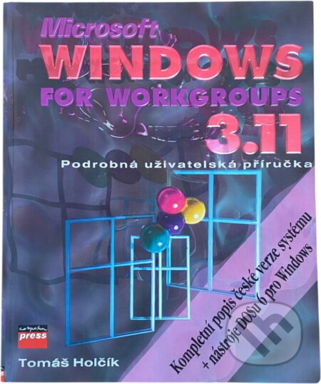Kniha: Microsoft Windows for Workgroups 3.11 CZ + nástroje DOSu 6 pro Windows : podrobná uživatelská příručka (Tomáš Holčík). , 1995 Kniha: Microsoft Windows for Workgroups 3.11 CZ + nástroje DOSu 6 pro Windows : podrobná uživatelská příručka (Tomáš Holčík). , 1995