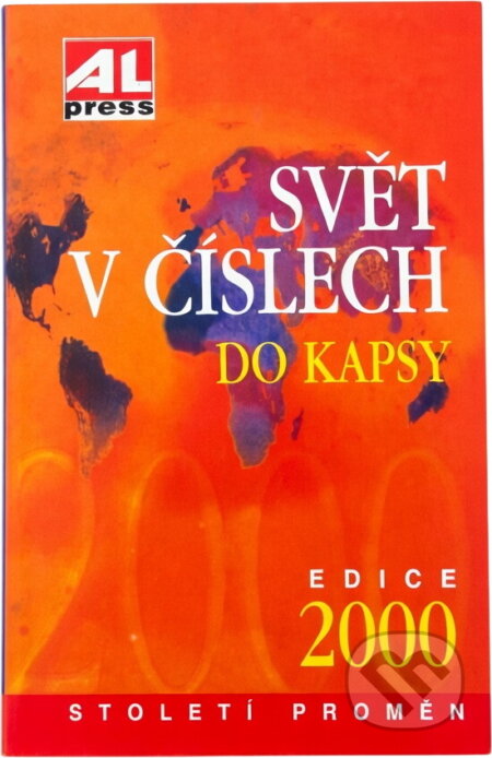 Kniha: Svět v číslech do kapsy (Alpress). Alpress, 2000 Kniha: Svět v číslech do kapsy (Alpress). Alpress, 2000