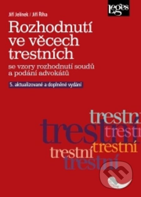 Kniha: Rozhodnutí ve věcech trestních se vzory rozhodnutí soudů a podání advokátů (Jiří Jelínek). Leges, 2023 Kniha: Rozhodnutí ve věcech trestních se vzory rozhodnutí soudů a podání advokátů (Jiří Jelínek). Leges, 2023