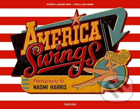 America Swings - Dian Hanson, Naomi Harris, Richard Prince, Taschen, 2008
