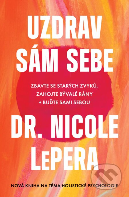 Kniha: Uzdrav sám sebe (Nicole LePera). Esence, 2024 Kniha: Uzdrav sám sebe (Nicole LePera). Esence, 2024