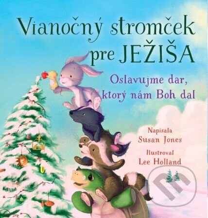 Kniha: Vianočný stromček pre Ježiša (Susan Jones). Christian Project Support, 2023 Kniha: Vianočný stromček pre Ježiša (Susan Jones). Christian Project Support, 2023