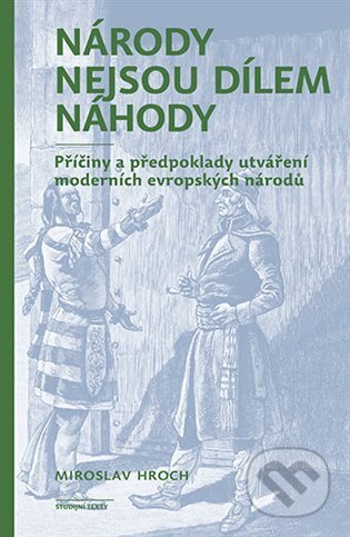 Kniha: Národy nejsou dílem náhody (Miroslav Hroch). Karolinum, 2023 Kniha: Národy nejsou dílem náhody (Miroslav Hroch). Karolinum, 2023