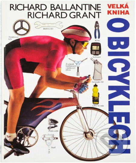Kniha: Velká kniha o bicyklech (Richard Ballantine a Richard Grant). GEMINI, 1993 Kniha: Velká kniha o bicyklech (Richard Ballantine a Richard Grant). GEMINI, 1993