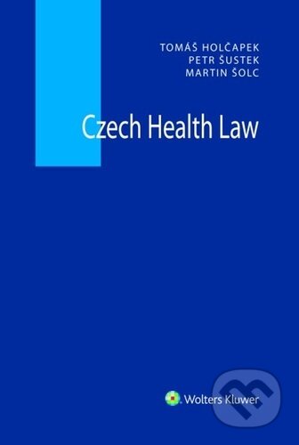 Kniha: Czech Health Law (Martin Šolc, Petr Šustek a Tomáš Holčapek). Wolters Kluwer ČR, 2023 Kniha: Czech Health Law (Martin Šolc, Petr Šustek a Tomáš Holčapek). Wolters Kluwer ČR, 2023