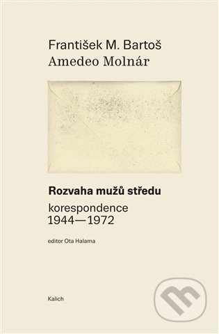 Kniha: Rozvaha mužů středu (Amadeo Molnár a František Michálek Bartoš). Kalich, 2023 Kniha: Rozvaha mužů středu (Amadeo Molnár a František Michálek Bartoš). Kalich, 2023