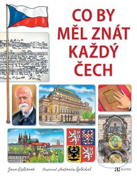Kniha: Co by měl znát každý Čech (Jana Eislerová). Autreo, 2023 Kniha: Co by měl znát každý Čech (Jana Eislerová). Autreo, 2023