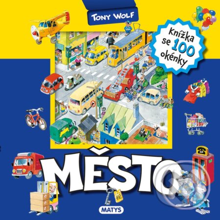 Kniha: Město (Tony Wolf). Matys, 2023 Kniha: Město (Tony Wolf). Matys, 2023
