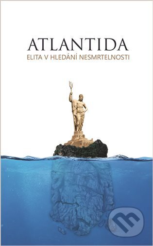 Kniha: Atlantida - Elita v hledání nesmrtelnosti (Anastasia Novych). Ibis, 2023 Kniha: Atlantida - Elita v hledání nesmrtelnosti (Anastasia Novych). Ibis, 2023